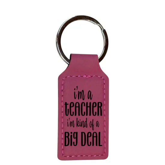 Keychain - Rectangle - Im a teacher Im kind of a big deal - Leather Rawhide/Black {2}