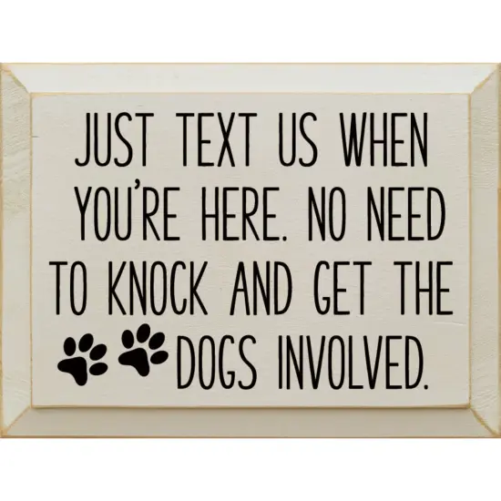 Entryway Sign: Just Text, No Knock Needed, Keep Dogs Calm, Solid Knotty Pine Ivory-Black {1}