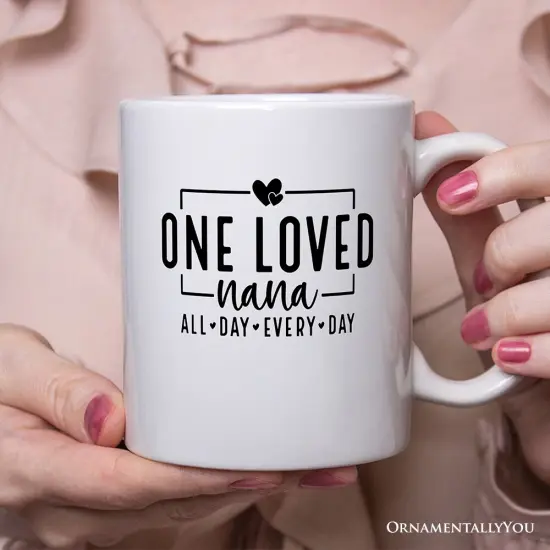 One Loved Nana Mug, All Day Every Day Grandma Gift {2}