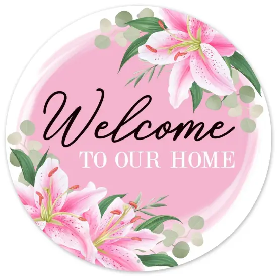 12" Metal Round Sign: Welcome To Our Home Lilies {1}