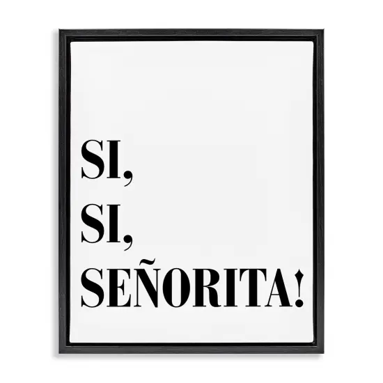 Stupell Industries S&iacute;, S&iacute;, Se&ntilde;orita Framed Floater Canvas Wall Art Black Floater Frame {1}