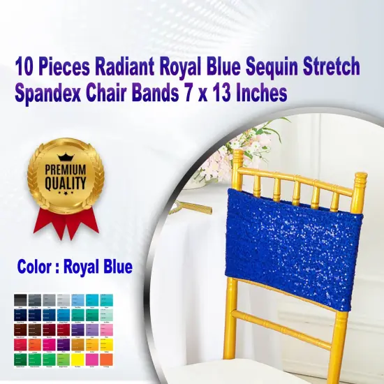 10 Pieces Radiant Royal Blue Sequin Stretch Spandex Chair Bands 7 x 13 Inches {1}