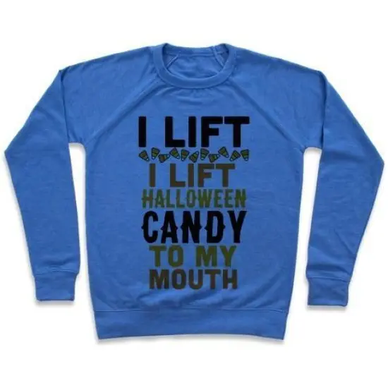 I Lift (Halloween Candy To My Mouth) Crewneck Sweatshirt for adults {1}