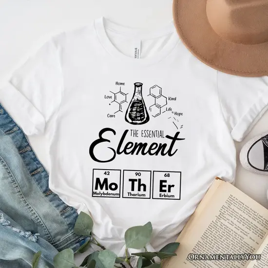 The Essential Element Mother T-Shirt, Science White Tee for Smart and Loving Moms {6}