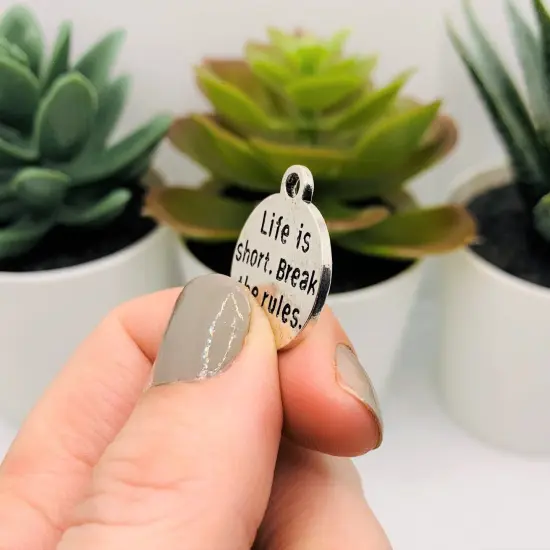 Silver Life is Short Break The Rules Charms {5}