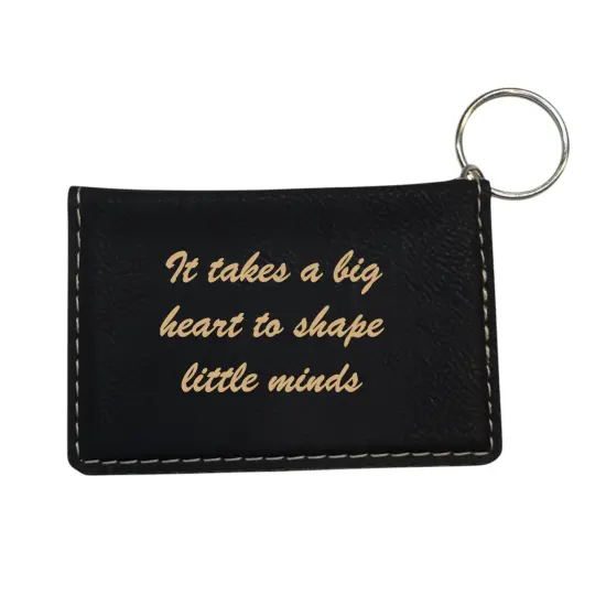 Keychain ID Holder Wallet - it Takes a big heart to shape little minds - Leather Dark Brown/Black {3}