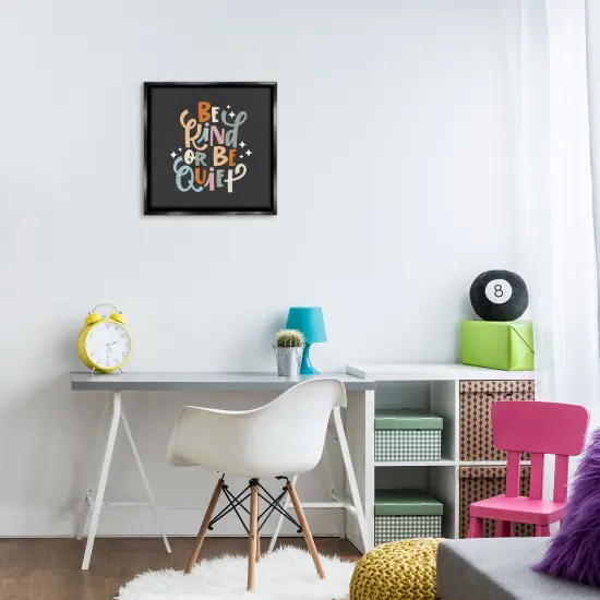 Stupell Industries Be Kind Or Quiet Floating Frame Design by Sarah Hickman {2}