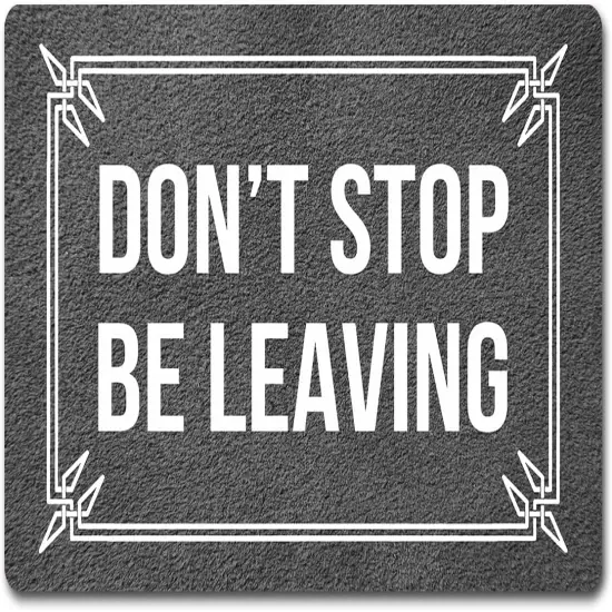 Funny Welcome Doormat Front Porch Decor Rugs With Rubber Back 30"(L) x 18"(W) Don't Stop Be Leaving Go Away Personalized Doormat For Entrance {1}