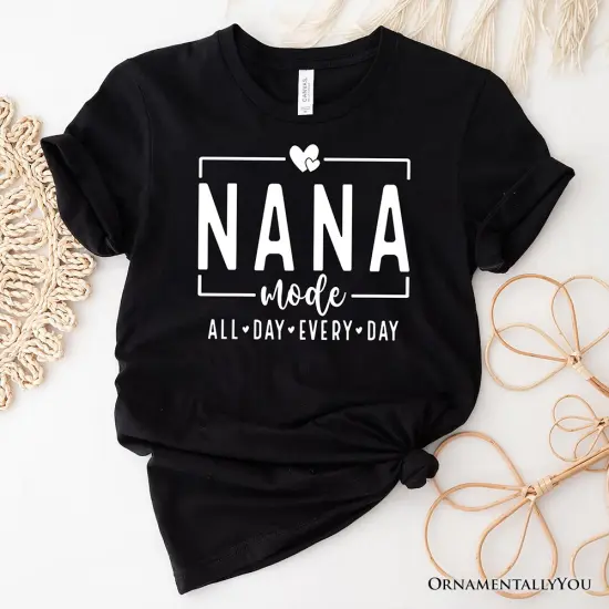 Nana Mode T-Shirt, All Day Every Day White and Black Tee Gift for Grandma {1}