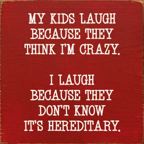 Hereditary Humor Quote Kids Laugh Because I Laugh Red-White {1}