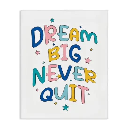 Stupell Industries Dream Big Never Quit Canvas Wall Art Design by Ahmed Sameh Hussein {1}