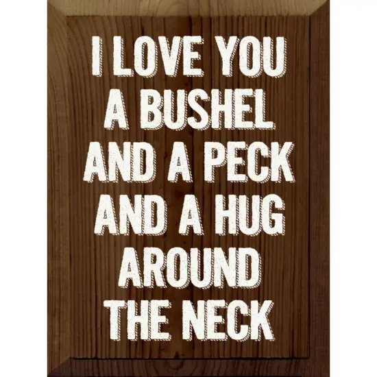 Solid Knotty Pine Wall Decor - 'I Love You a Bushel and a Peck' Walnut-White {1}
