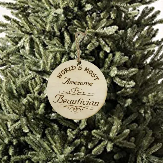 Worlds most Awesome Beautician - Ornament - Raw Wood {4}