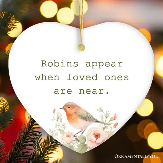 Robins Appear When Loved Ones are Near Ornament, Christmas Memory Gift {5}