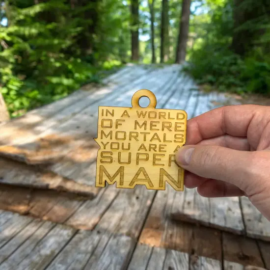 Ornament - In a World of Mere Mortals You are a Super Man - Raw Wood 3x3in {2}