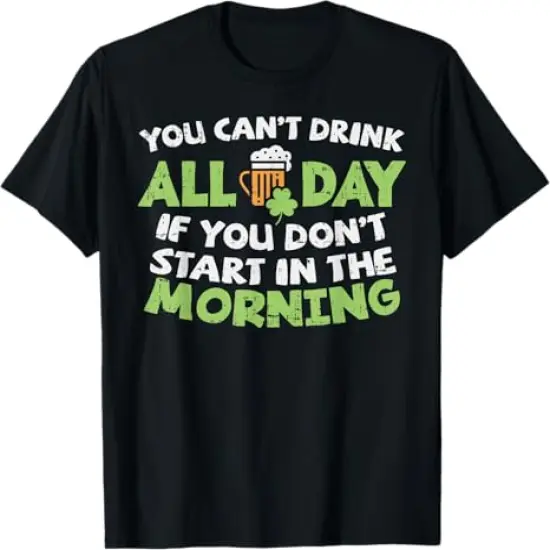 You Cant Drink All Day St Patricks Day Funny Irish Drinking T-Shirt {1}
