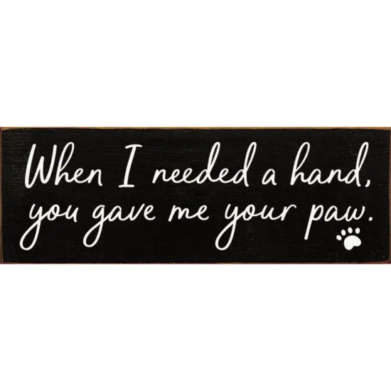 Solid Knotty Pine Wall Art - Heartfelt 'You Gave Me Your Paw' Pet Lovers Quote Black-White {1}