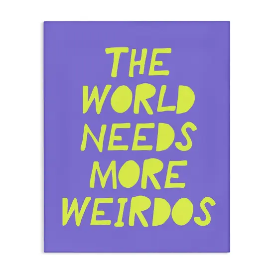 Stupell Industries The World Needs More Weirdos Canvas By House of Lulu {1}