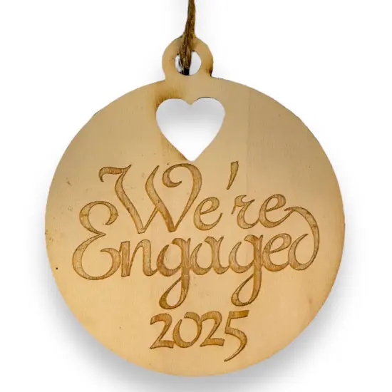 Ornament - We're Engaged 2025 - Raw Wood 3x3in {1}