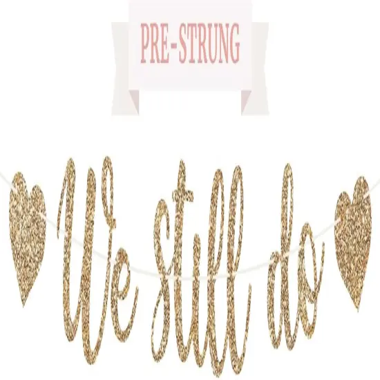 8 ft Strand -Pre-strung We Still Do Banner - No DIY - Gold Glitter Anniversary Banner {1}