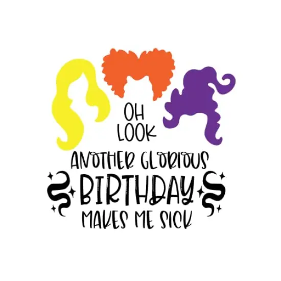 Oh Look, Another Glorious Birthday, Makes Me Sick Edible Cake Topper- 1/4 Sheet {1}