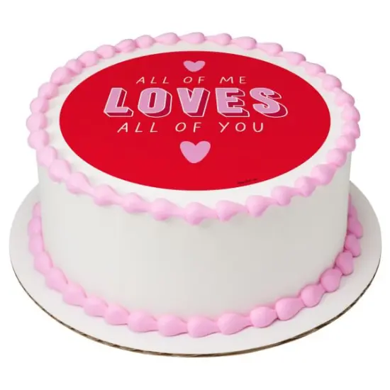 All Of Me Loves All Of You Valentines PhotoCake&reg; Edible Cake Topper Icing Image for 6 inch Round cake or larger {1}