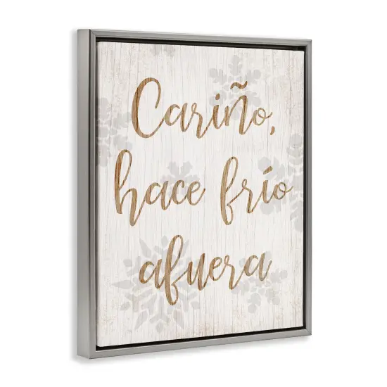 Stupell Industries Cari&ntilde;o Hace Frio Afuera Framed Floater Canvas Wall Art Gray Floater Frame {3}