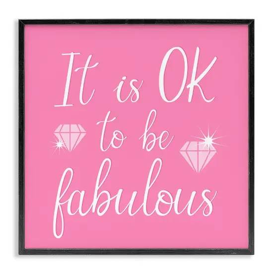 Stupell Industries Ok to be Fabulous Framed Giclee Wall Art Design by Martina Pavlova {1}