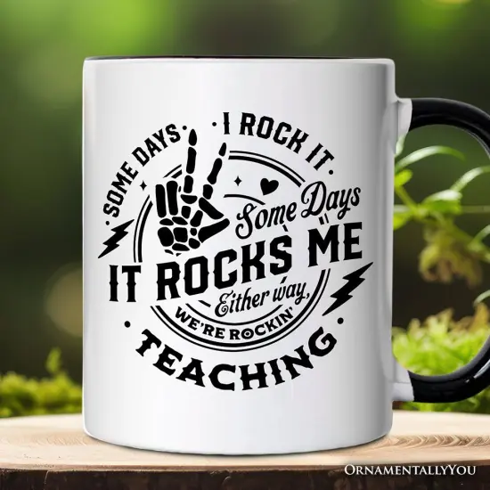 Some Days I Rock It Some Days It Rocks Me Mug, Funny Teacher Gift {4}