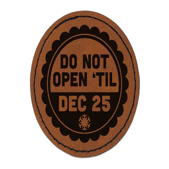 Do Not Open Til Christmas December 25 Round Iron-On Engraved Faux Leather Patch Applique - 2.5" Brown {1}