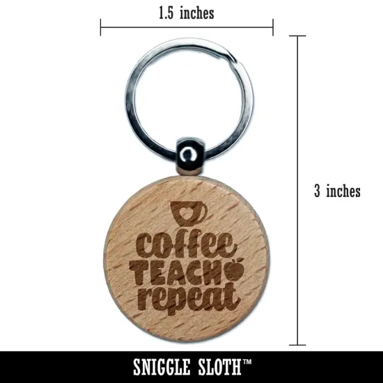 Coffee Teach Repeat Teacher Engraved Wood Round Keychain Tag Charm {2}