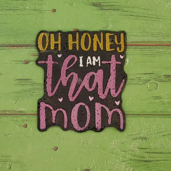 Oh Honey I Am That Mom Silicone Freshie Mold {2}