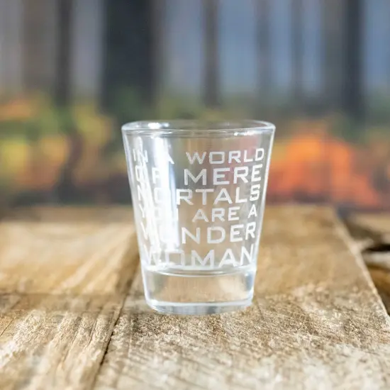 2oz In a World of Mere Mortals You Are a W W Shot glass {5}