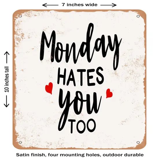 DECORATIVE METAL SIGN - Monday Hates You too - Vintage Rusty Look {2}