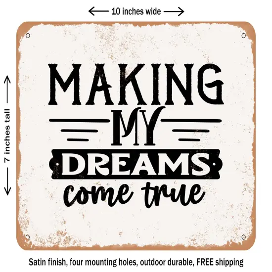 DECORATIVE METAL SIGN - Making My Dreams Come True - Vintage Rusty Look {2}