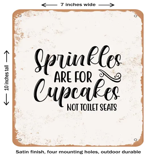 DECORATIVE METAL SIGN - Sprinkles Are For Cupcakes Not toilet Seats - Vintage Rusty Look {1}