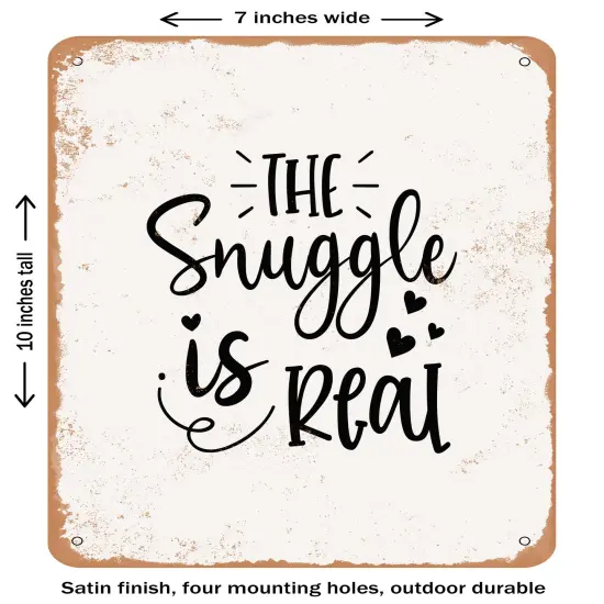 DECORATIVE METAL SIGN - the Snuggle is Real- Vintage Rusty Look {1}