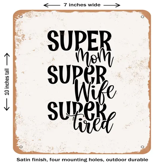 DECORATIVE METAL SIGN - Super Mom Super Wife Super Tired- Vintage Rusty Look {1}