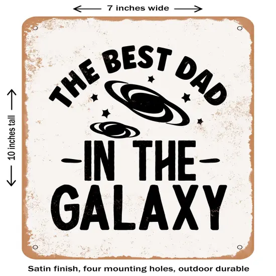 DECORATIVE METAL SIGN - the Best Dad In the Galaxy - 3- Vintage Rusty Look {1}