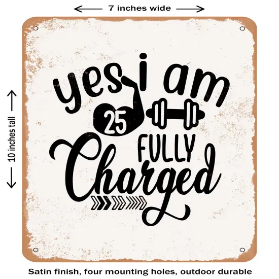 DECORATIVE METAL SIGN - Yes I Am Fully5 Charged- Vintage Rusty Look {2}