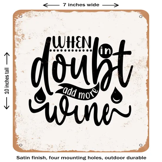 DECORATIVE METAL SIGN - When In Doubt Add More Wine- Vintage Rusty Look {1}