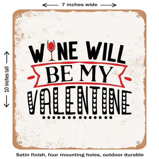 DECORATIVE METAL SIGN - Wine Will Be My Valentine- Vintage Rusty Look {1}