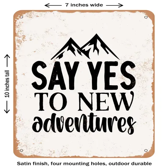 DECORATIVE METAL SIGN - Say Yes to New Adventures - 2 - Vintage Rusty Look {2}