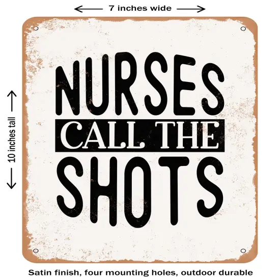 DECORATIVE METAL SIGN - Nurses Call the Shots4- Vintage Rusty Look {2}