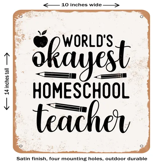 DECORATIVE METAL SIGN - Worlds Okayest Homeschool Teacher- Vintage Rusty Look {1}