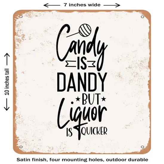 DECORATIVE METAL SIGN - Candy is Dandy But Liquor is Quicker- Vintage Rusty Look {1}