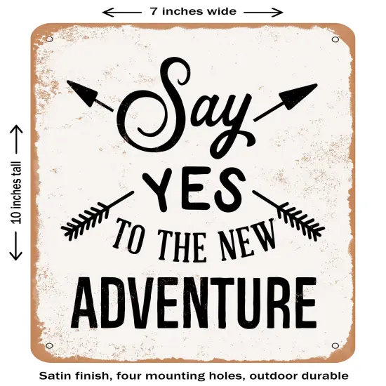 DECORATIVE METAL SIGN - Say Yes to the New Adventure- Vintage Rusty Look {1}