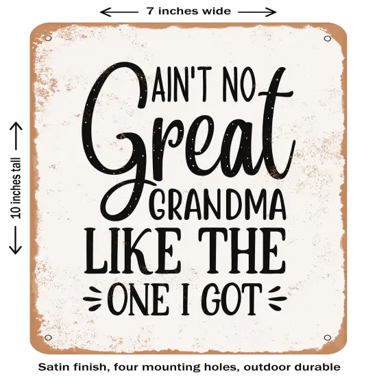 DECORATIVE METAL SIGN - Ain't No Great Grandma Like the One I Got- Vintage Rusty Look {1}