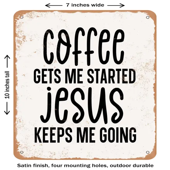 DECORATIVE METAL SIGN - Coffee Gets Me Started Jesus Keep- Vintage Rusty Look {1}