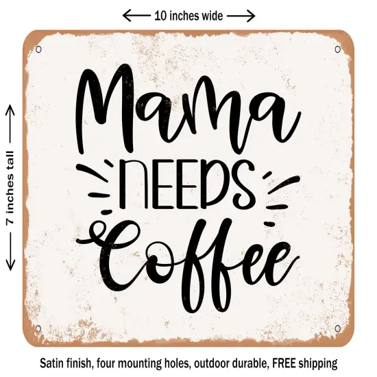DECORATIVE METAL SIGN - Mama Needs Coffee - 4 - Vintage Rusty Look {2}